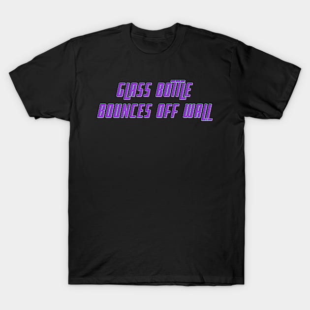 CS GO |  Glass Bottle Bounces Off Wall T-Shirt by hothippo